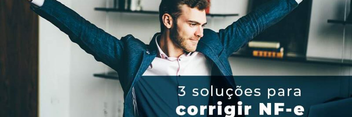 3 Solucoes Para Corrigir Nfe Autorizada Errada Blog Quero Montar Uma Empresa - Invest Consult -  Consultoria Contábil e Auditoria