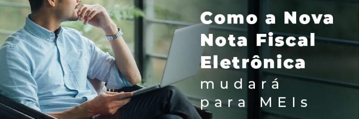 Como A Nova Nota Fiscal Eletronica Mudara Para Meis Blog (1) Quero Montar Uma Empresa - Invest Consult -  Consultoria Contábil e Auditoria