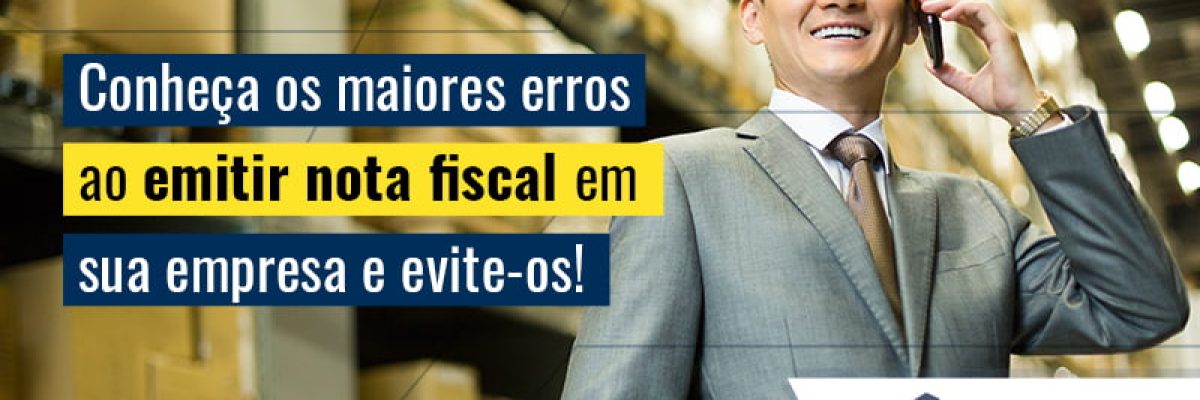 Conheca Os Maiores Erros Ao Emitir Nota Fiscal Em Sua Empresa E Evite Os Blog (1) - Invest Consult -  Consultoria Contábil e Auditoria