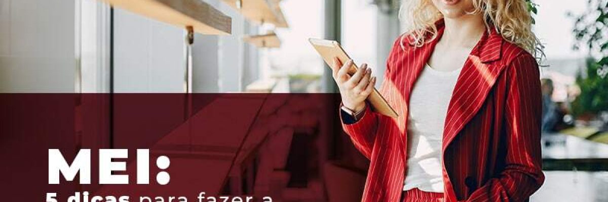 Mei 5 Dicas Para Fazer A Migracao De Categoria Blog Quero Montar Uma Empresa - Invest Consult -  Consultoria Contábil e Auditoria