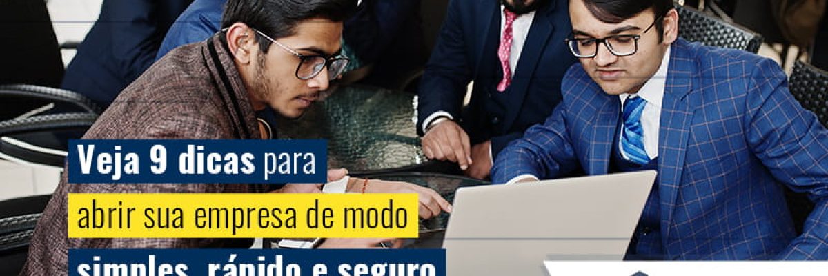 Veja 9 Dicas Para Abrir Sua Empresa De Modo Simples Rapido E Seguro Blog (1) - Invest Consult -  Consultoria Contábil e Auditoria